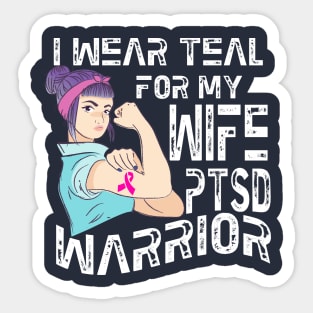 PTSD Awareness Shirt  I Wear Teal For My Wife Sticker